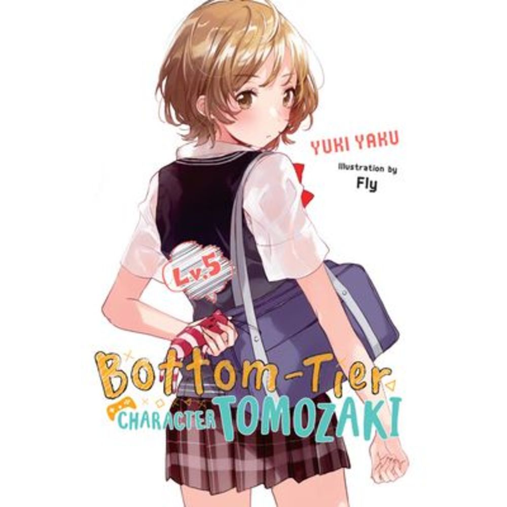 Bottom-Tier Character Tomozaki, Vol. 5 (Light Novel) -- Fly
